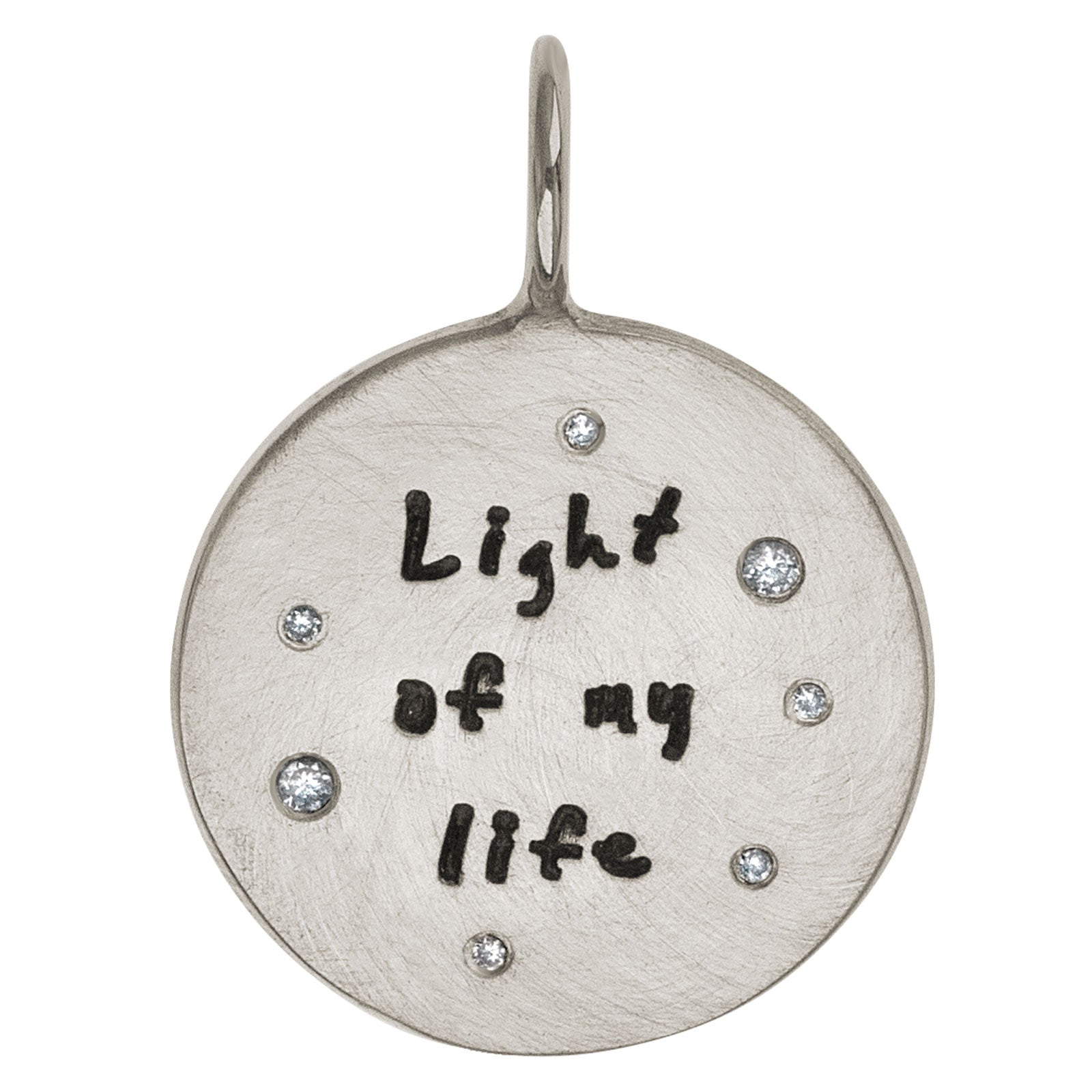 Light of My Life Round Charm